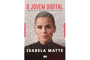 O jovem digital: Repensando o presente, moldando o futuro (Portuguese Edition)