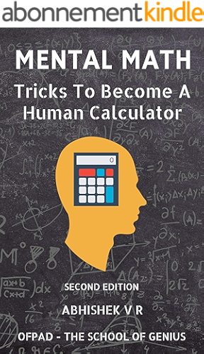 Download Mental Math: Tricks To Become A Human Calculator (For Speed Math, Math Tricks, Vedic Math Enthusiasts, GMAT, GRE, SAT Students & Case Interview Study) (English Edition) PDF