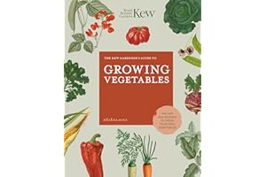 The Kew Gardener's Guide to Growing Vegetables: The Art and Science to Grow Your Own Vegetables (Kew Experts)
