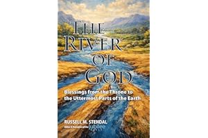 The River of God: Blessings from the Throne to the Uttermost Parts of the Earth