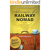 Adventures of a Railway Nomad: How Our Journeys Guide Us Home book cover Adventures of a Railway Nomad: How Our Journeys Guide Us Home book cover