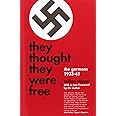 They Thought They Were Free: The Germans, 1933-45