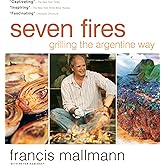 Seven Fires: Grilling the Argentine Way