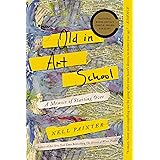 Old In Art School: A Memoir of Starting Over