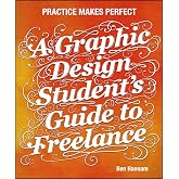 A Graphic Design Student's Guide to Freelance: Practice Makes Perfect
