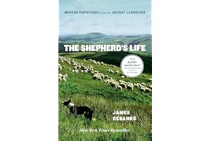 The Shepherd's Life: Modern Dispatches from an Ancient Landscape
