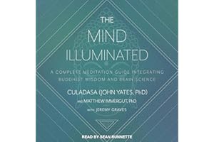The Mind Illuminated: A Complete Meditation Guide Integrating Buddhist Wisdom and Brain Science