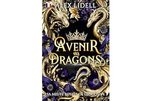 Avenir des Dragons: Romance Fantasy – Métamorphe Dragon, Fausse Fiancée, Romance Épique (Sa Meute Royale de Dragons t. 4) (Fr