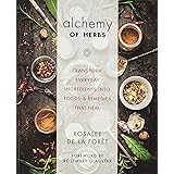 Alchemy of Herbs: Transform Everyday Ingredients into Foods and Remedies That Heal