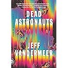 Dead Astronauts: A Novel (Borne Book 2)