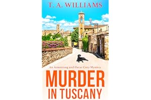 Murder in Tuscany: The start of a page-turning cozy mystery series from T A Williams (Armstrong and Oscar Cozy Mysteries Book