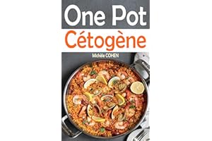 One Pot Cétogène: Découvrez la cuisine keto avec des recettes Low-carb faciles à réalisées, savoureuses et inratables au One-