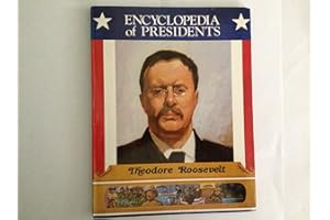 Theodore Roosevelt: Twenty-Sixth President of the United States (Encyclopedia of Presidents)
