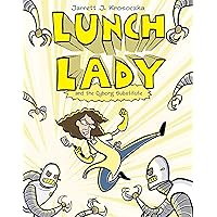 Lunch Lady and the Cyborg Substitute: Lunch Lady #1