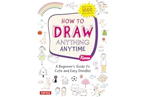 How to Draw Anything Anytime: A Beginner's Guide to Cute and Easy Doodles (Over 1,000 Illustrations)