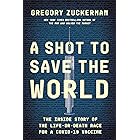 A Shot to Save the World: The Inside Story of the Life-or-Death Race for a COVID-19 Vaccine