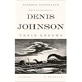 Train Dreams: A Novella