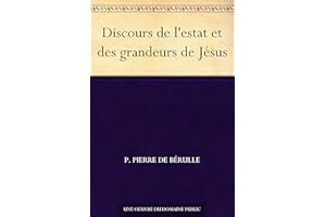 Discours de l'estat et des grandeurs de Jésus (French Edition)
