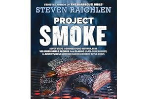 Project Smoke: Seven Steps to Smoked Food Nirvana, Plus 100 Irresistible Recipes from Classic (Slam-Dunk Brisket) to Adventur