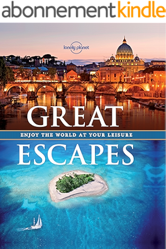 Download Great Escapes: Experience the World at Your Leisure (Lonely Planet) (English Edition) PDF