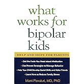 What Works for Bipolar Kids: Help and Hope for Parents