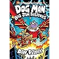 Dog Man: Big Jim Believes: A Graphic Novel (Dog Man #14): From the Creator of Captain Underpants