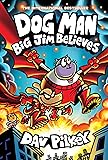 Dog Man: Big Jim Believes: A Graphic Novel