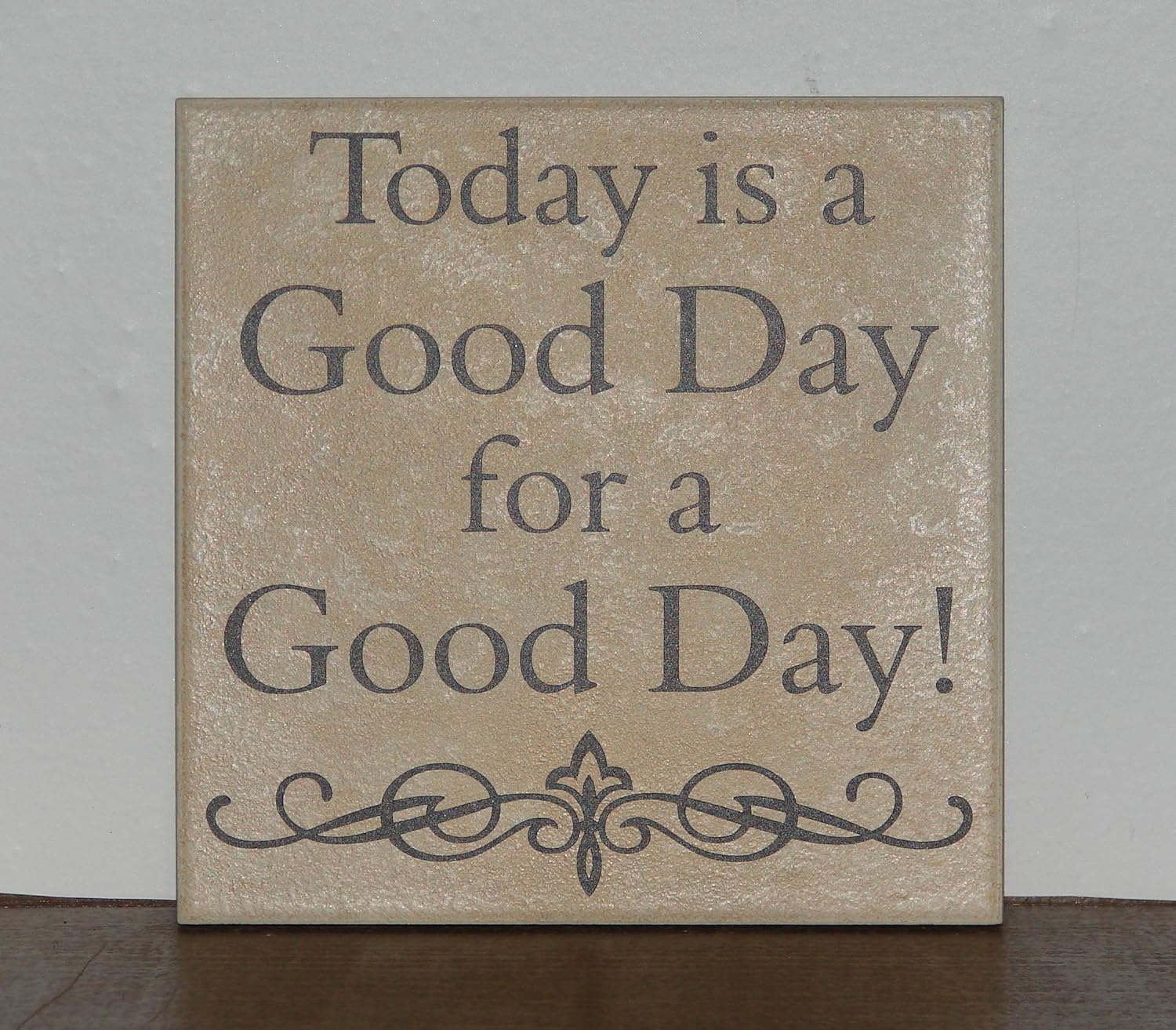 Amazon Com Today Is A Good Day For A Good Day Decorative Tile
