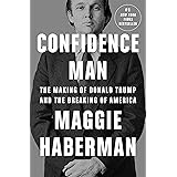 Confidence Man: The Making of Donald Trump and the Breaking of America