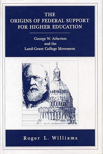 Download The Origins of Federal Support for Higher Education: George W. Atherton and the Land-Grant College Movement PDF