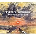 Turner's Apprentice: A Watercolor Masterclass