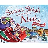 Santa's Sleigh Is on Its Way to Alaska: A Christmas Adventure
