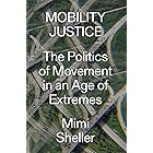 Mobility Justice: The Politics of Movement in an Age of Extremes