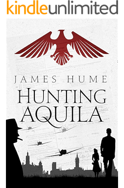 Hunting Aquila An Intriguing Debut Spy Drama Set During World War 2 With A Twist Kindle Edition By Hume James Literature Fiction Kindle Ebooks Amazon Com