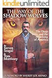 The Way Of The Shadow Wolves: The Deep State And The Hijacking Of America