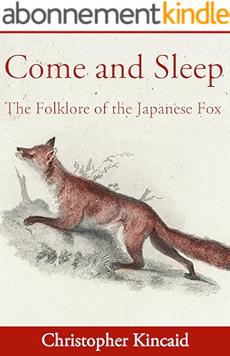 Download Come and Sleep: The Folklore of the Japanese Fox (English Edition) PDF