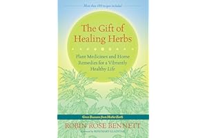 The Gift of Healing Herbs: Plant Medicines and Home Remedies for a Vibrantly Healthy Life