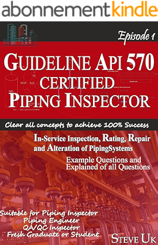 Download GUIDELINE TO API 570 CERTIFIED PIPING INSPECTOR: API 570 PIPING INSPECTOR (Episode1) (English Edition) PDF