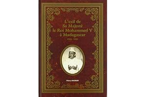 L'exil de Sa Majesté le roi Mohammed V à Madagascar - 1954-1955