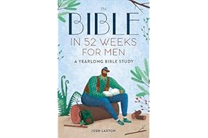 The Bible in 52 Weeks for Men: A Yearlong Bible Study