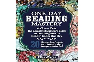 Beading, 2nd Edition: One Day Beading Mastery