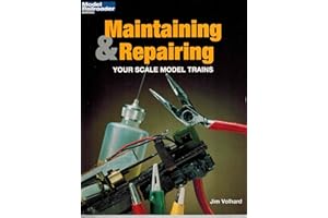 Maintaining and Repairing Your Scale Model Trains