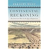 Continental Reckoning: The American West in the Age of Expansion (History of the American West)