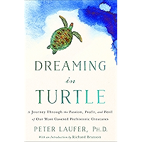 Dreaming in Turtle: A Journey Through the Passion, Profit, and Peril of Our Most Coveted Prehistoric Creatures book cover Dreaming in Turtle: A Journey Through the Passion, Profit, and Peril of Our Most Coveted Prehistoric Creatures book cover