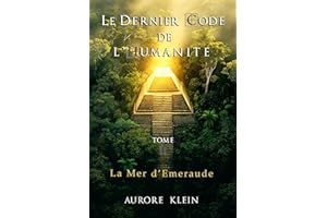 Le Dernier Code de l'Humanité — Tome II : La Mer d'Émeraude (French Edition)