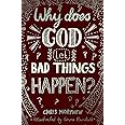 Why Does God Let Bad Things Happen?: (Apologetics for Christian Kids and tweens: why does God allow suffering?)