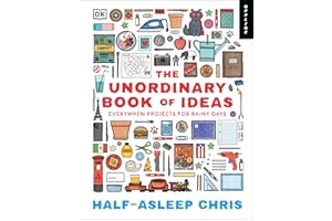 The Unordinary Book of Ideas: Everywhen Projects for Rainy Days