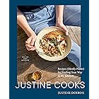 Justine Cooks: A Cookbook: Recipes (Mostly Plants) for Finding Your Way in the Kitchen