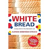 White Bread: A Social History of the Store-Bought Loaf