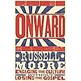 Onward: Engaging the Culture without Losing the Gospel